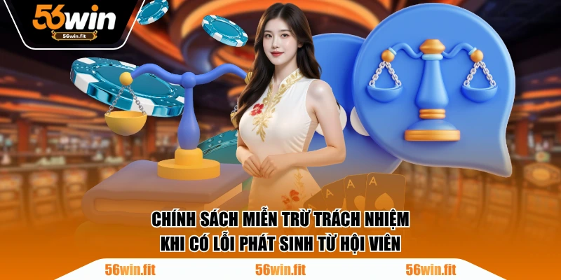 Chính sách miễn trừ trách nhiệm khi có lỗi phát sinh từ hội viên