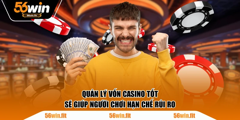 Quản lý vốn casino tốt sẽ giúp người chơi hạn chế rủi ro